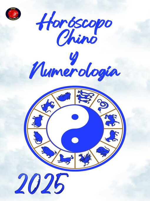 Title details for Horóscopo  Chino  y  Numerología 2025 by Alina Rubi - Available